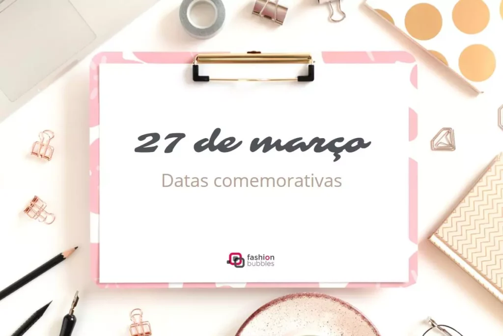 Datas Comemorativas – O que se comemora no dia 27 de março?